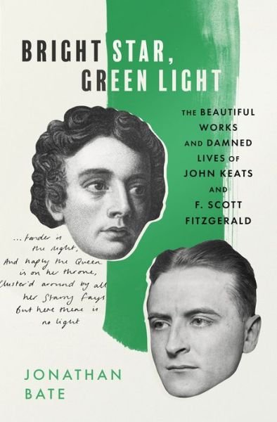 Cover for Jonathan Bate · Bright Star, Green Light: The Beautiful and Damned Lives of John Keats and F. Scott Fitzgerald (Paperback Book) (2022)