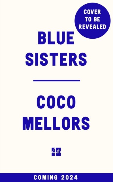 Blue Sisters - Coco Mellors - Books - HarperCollins Publishers - 9780008623005 - May 21, 2024