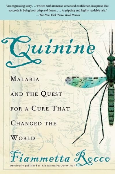 Quinine: Malaria and the Quest for a Cure That Changed the World - Fiammetta Rocco - Books - HarperCollins - 9780060959005 - August 17, 2004