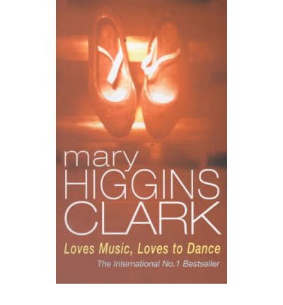 Loves Music, Loves To Dance - Mary Higgins Clark - Kirjat - Cornerstone - 9780099685005 - torstai 2. huhtikuuta 1992