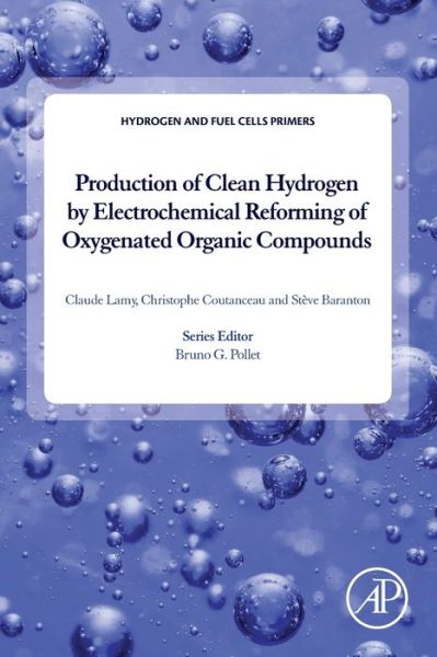 Cover for Lamy, Claude (European Institute of Membranes of Montepellier University) · Production of Clean Hydrogen by Electrochemical Reforming of Oxygenated Organic Compounds - Hydrogen and Fuel Cells Primers (Paperback Book) (2019)