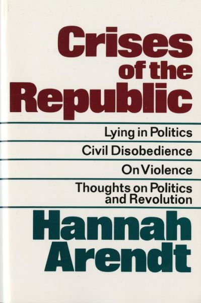 Cover for Hannah Arendt · Crises of the Republic: Lying in Politics; Civil Disobedience; on Violence; Thoughts on Politics and Revolution (Paperback Book) (1972)