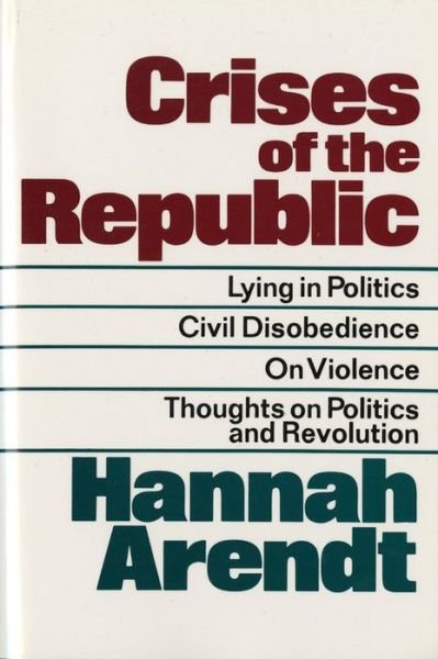 Cover for Hannah Arendt · Crises of the Republic: Lying in Politics; Civil Disobedience; on Violence; Thoughts on Politics and Revolution (Paperback Bog) (1972)