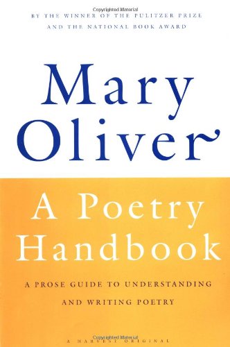 Mary Oliver · A Poetry Handbook: A Prose Guide to Understanding and Writing Poetry (Paperback Book) (2024)