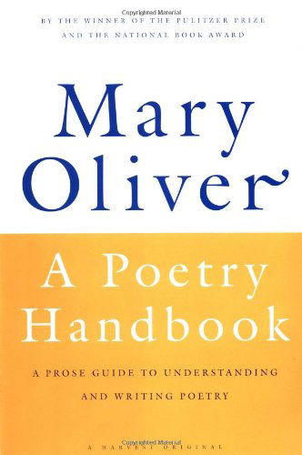 Mary Oliver · A Poetry Handbook: A Prose Guide to Understanding and Writing Poetry (Pocketbok) (2024)