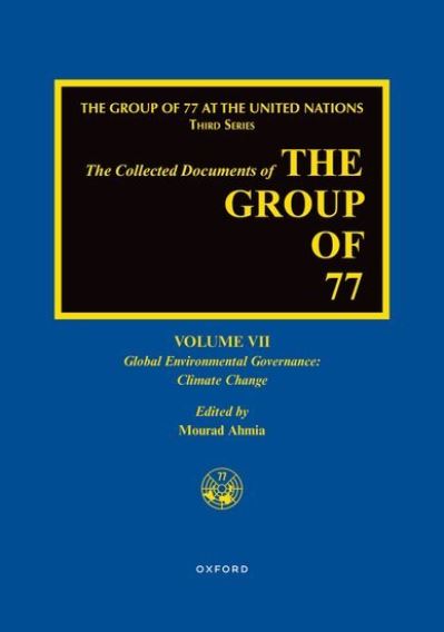 The Collected Documents of the Group of 77, Volume VII: Global Environmental Governance: Climate Change -  - Książki - Oxford University Press Inc - 9780190623005 - 11 lipca 2024