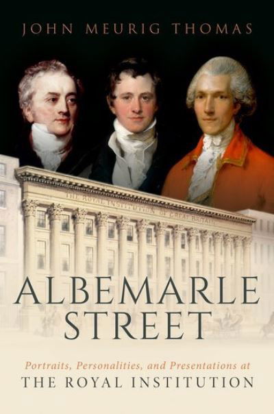 Cover for Meurig Thomas, John (Professor, Professor, University of Cambridge, UK) · Albemarle Street: Portraits, Personalities and Presentations at The Royal Institution (Hardcover bog) (2021)