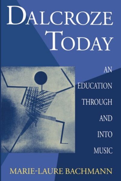 Cover for Bachmann, Marie-Laure (Director, Director, Institut Jaques-Dalcroze, Geneva) · Dalcroze Today: An Education through and into Music - Clarendon Paperbacks (Paperback Book) (1993)