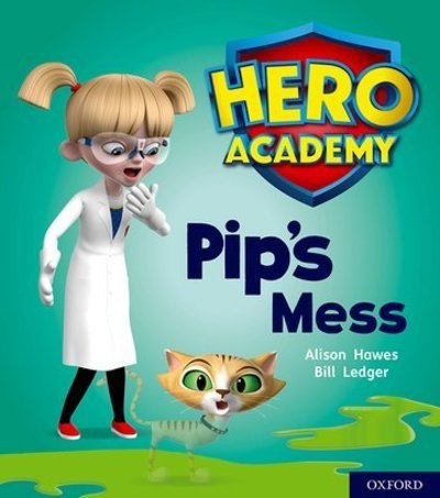 Cover for Alison Hawes · Hero Academy: Oxford Level 2, Red Book Band: Pip's Mess - Hero Academy (Paperback Book) (2018)