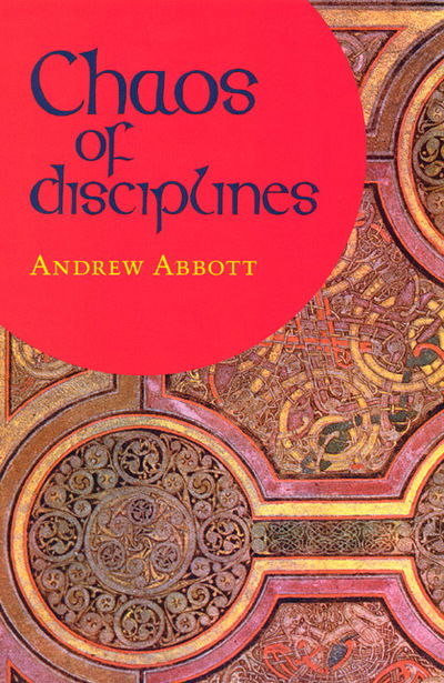 Cover for Andrew Abbott · Chaos of Disciplines (Hardcover Book) (2001)