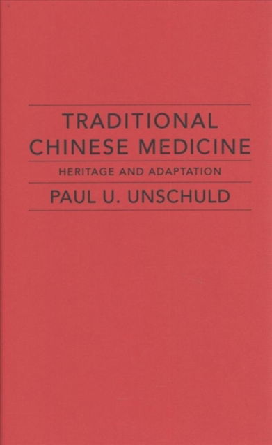 Cover for Paul U. Unschuld · Traditional Chinese Medicine: Heritage and Adaptation (Hardcover Book) (2018)