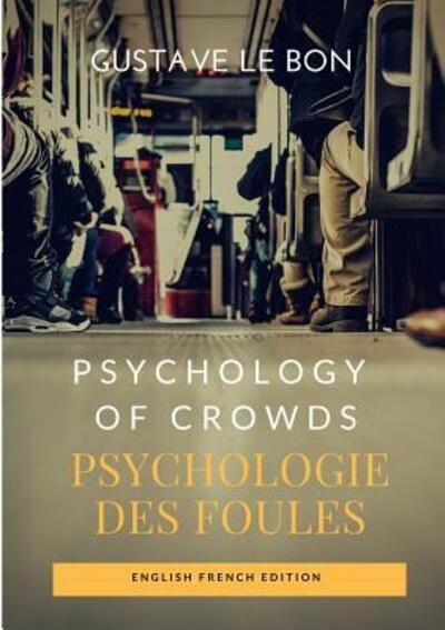 Cover for Gustave Le Bon · Psychology of Crowds / Psychologie des foules (Paperback Book) (2018)