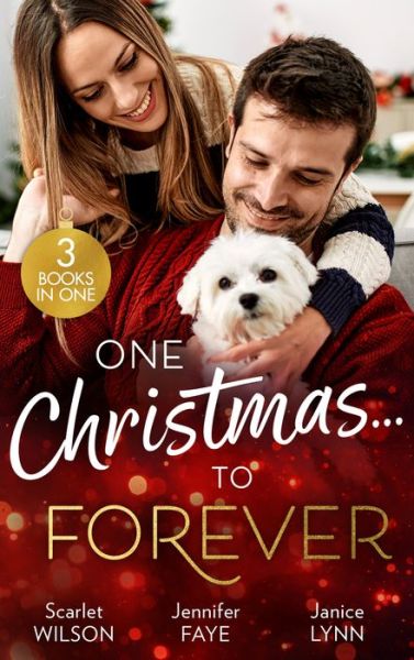 Cover for Scarlet Wilson · One Christmas...To Forever: A Family Made at Christmas / Snowbound with an Heiress / it Started at Christmas... (Pocketbok) (2022)