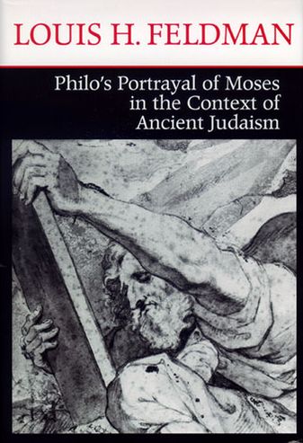 Cover for Louis H. Feldman · Philo's Portrayal of Moses in the Context of Ancient Judaism - Christianity and Judaism in Antiquity (Hardcover Book) (2007)