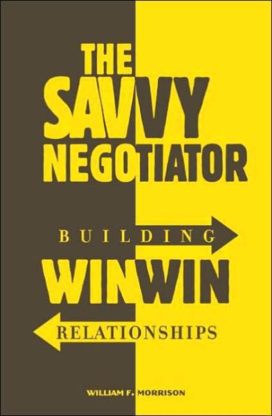 Cover for William Morrison · The Savvy Negotiator: Building Win-Win Relationships (Hardcover Book) (2005)