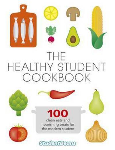 Cover for Studentbeans.com · The Healthy Student Cookbook: Featuring recipes from Joe Wicks, Nando’s, Pizza Express, and many more (Pocketbok) (2016)