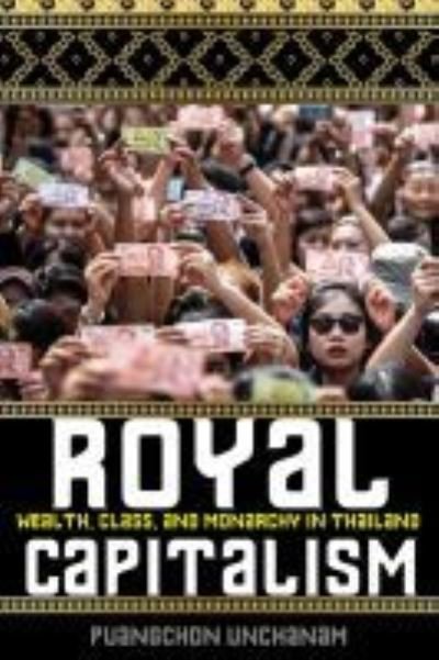 Cover for Puangchon Unchanam · Royal Capitalism: Wealth, Class, and Monarchy in Thailand - New Perspectives in Southeast Asian Studies (Hardcover Book) (2020)