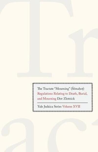 Cover for Dov Zlotnick · The Tractate &quot;Mourning&quot; (Semahot): Regulations Relating to Death, Burial, and Mourning - Yale Judaica Series (Paperback Bog) (2015)