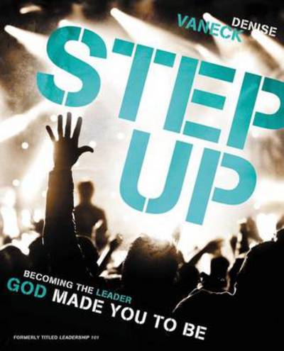 Cover for Denise VanEck · Step Up: Becoming the Leader God Made You to Be (Paperback Book) (2013)