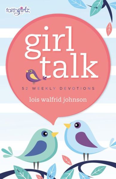 Cover for Lois Walfrid Johnson · Girl Talk: 52 Weekly Devotions - Faithgirlz (Pocketbok) (2016)