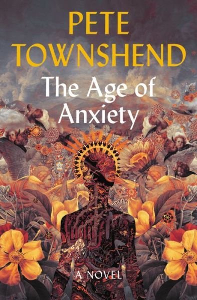 Age of Anxiety A Novel - Pete Townshend - Livros - Hachette Books - 9780316399005 - 13 de outubro de 2020