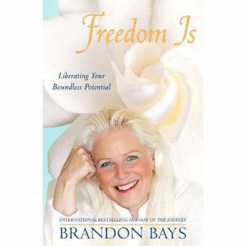Freedom Is: Liberating your boundless potential - Brandon Bays - Books - Hodder & Stoughton - 9780340921005 - May 22, 2006