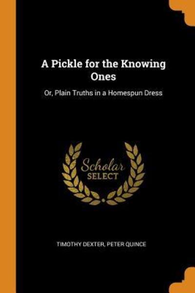 Cover for Timothy Dexter · A Pickle for the Knowing Ones (Paperback Book) (2018)