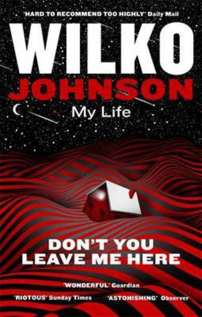 Don't You Leave Me Here: My Life - Wilko Johnson - Books - Little, Brown Book Group - 9780349142005 - February 2, 2017