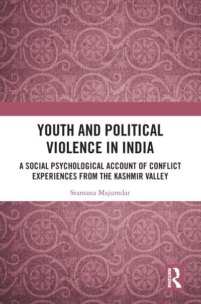 Cover for Sramana Majumdar · Youth and Political Violence in India: A Social Psychological Account of Conflict Experiences from the Kashmir Valley (Pocketbok) (2021)