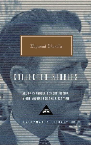 Cover for Raymond Chandler · Raymond Chandler: Collected Stories (Everyman's Library) (Gebundenes Buch) [X-library edition] (2002)
