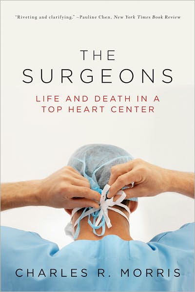 Cover for Charles R. Morris · The Surgeons: Life and Death in a Top Heart Center (Paperback Book) (2008)