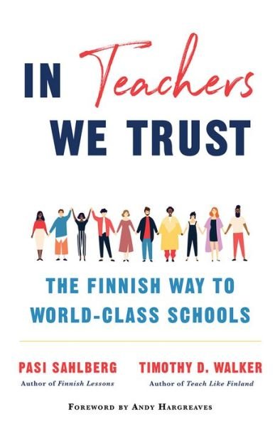 Cover for Pasi Sahlberg · In Teachers We Trust: The Finnish Way to World-Class Schools (Gebundenes Buch) (2021)