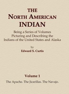 Cover for Edward S. Curtis · The North American Indian Volume 1 - The Apache, The Jicarillas, The Navajo (Inbunden Bok) (2015)