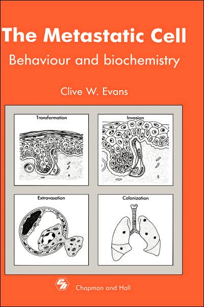 Metastatic Cell: Behaviour and biochemistry - C.W. Evans - Books - Chapman and Hall - 9780412303005 - December 31, 1990