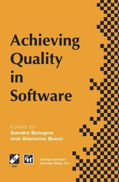 Achieving Quality in Software: Proceedings of the third international conference on achieving quality in software, 1996 - IFIP Advances in Information and Communication Technology - Sandro Bologna - Books - Chapman and Hall - 9780412639005 - November 30, 1995