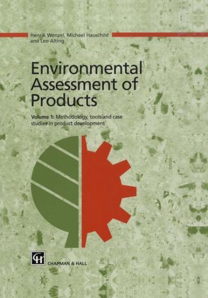 Environmental Assessment of Products: Volume 1 Methodology, Tools and Case Studies in Product Development - Henrik Wenzel - Books - Chapman and Hall - 9780412808005 - September 30, 1997