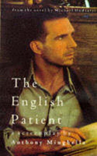 The English Patient: Screenplay - Screen and Cinema - Anthony Minghella - Books - Bloomsbury Publishing PLC - 9780413715005 - February 24, 1997