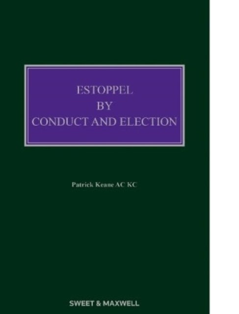 Cover for The Hon Patrick Keane AC KC · Estoppel by Conduct and Election (Hardcover Book) (2023)