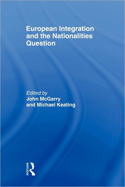 Cover for John Mcgarry · European Integration and the Nationalities Question - Routledge Innovations in Political Theory (Innbunden bok) (2006)