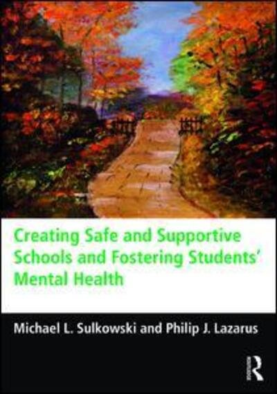 Cover for Sulkowski, Michael L. (University of Arizona, USA) · Creating Safe and Supportive Schools and Fostering Students' Mental Health (Paperback Book) (2016)
