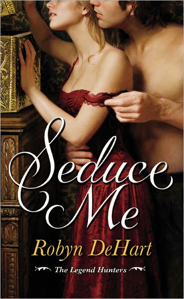 Cover for Robyn DeHart · Seduce Me: Number 1 in series - Legend Hunters (Paperback Book) (2009)