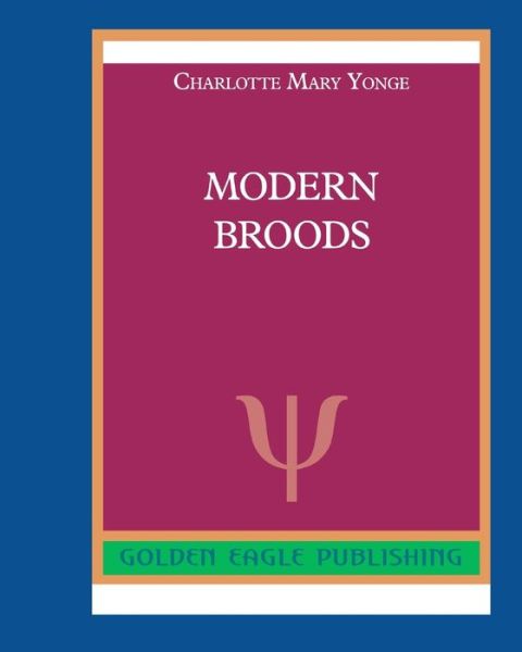 Modern Broods - Charlotte Mary Yonge - Books - Blurb - 9780464292005 - November 10, 2022