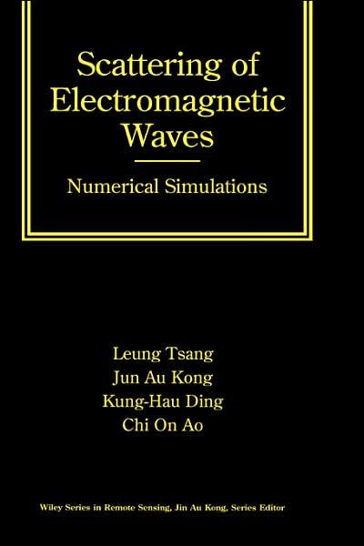 Cover for Leung Tsang · Scattering of Electromagnetic Waves: Numerical Simulations - Wiley Series in Remote Sensing and Image Processing (Hardcover bog) (2001)