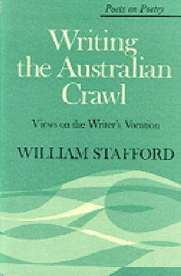 Cover for William Stafford · Writing the Australian Crawl - Poets on Poetry (Paperback Book) (1978)