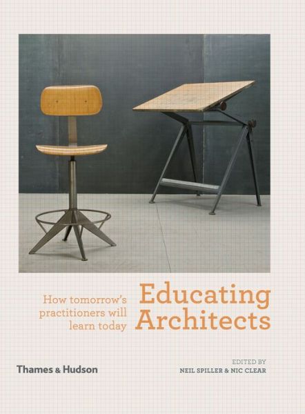 Cover for Neil Spiller · Educating Architects: How Tomorrow's Practitioners Will Learn Today (Hardcover Book) (2014)