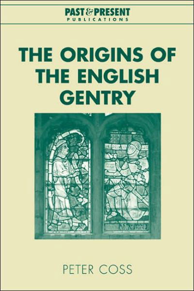 Cover for Coss, Peter (Cardiff University) · The Origins of the English Gentry - Past and Present Publications (Taschenbuch) (2005)
