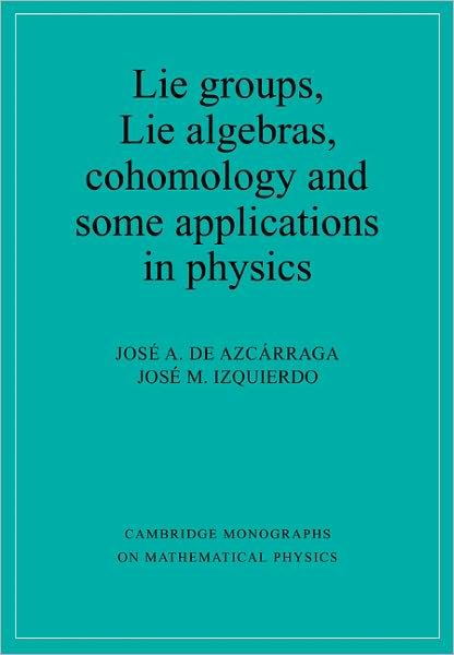 Cover for Azcarraga, Josi A. de (Universitat de Valencia, Spain) · Lie Groups, Lie Algebras, Cohomology and some Applications in Physics - Cambridge Monographs on Mathematical Physics (Pocketbok) (1998)