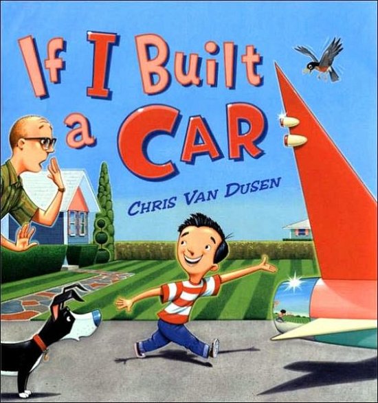 Cover for Chris Van Dusen · If I Built a Car - If I Built Series (Hardcover Book) [Complete Numbers Starting with 1, 1st Ed edition] (2005)