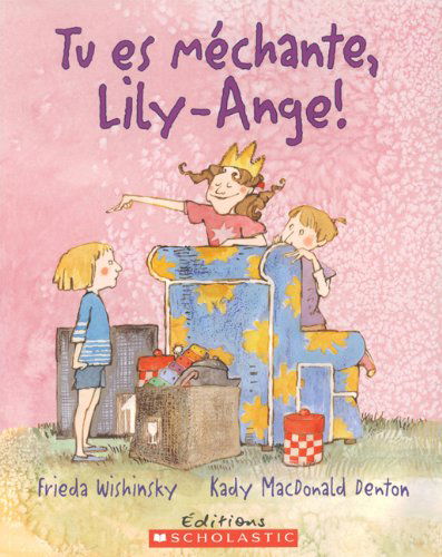 Cover for Frieda Wishinsky · Tu Es Mechante, Lily-ange! (Paperback Book) [French edition] (2009)