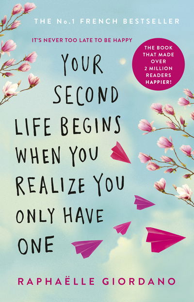 Cover for Raphaelle Giordano · Your Second Life Begins When You Realize You Only Have One: The novel that has made over 2 million readers happier (Pocketbok) (2019)